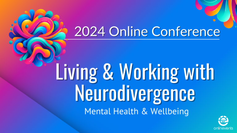 Living & Working with Neurodivergence: Mental Health & Wellbeing 2024 Conference